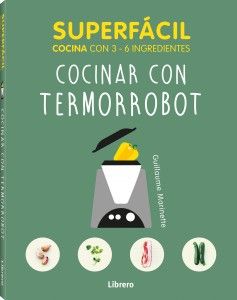 Cocinar con termorrobot : Superfácil